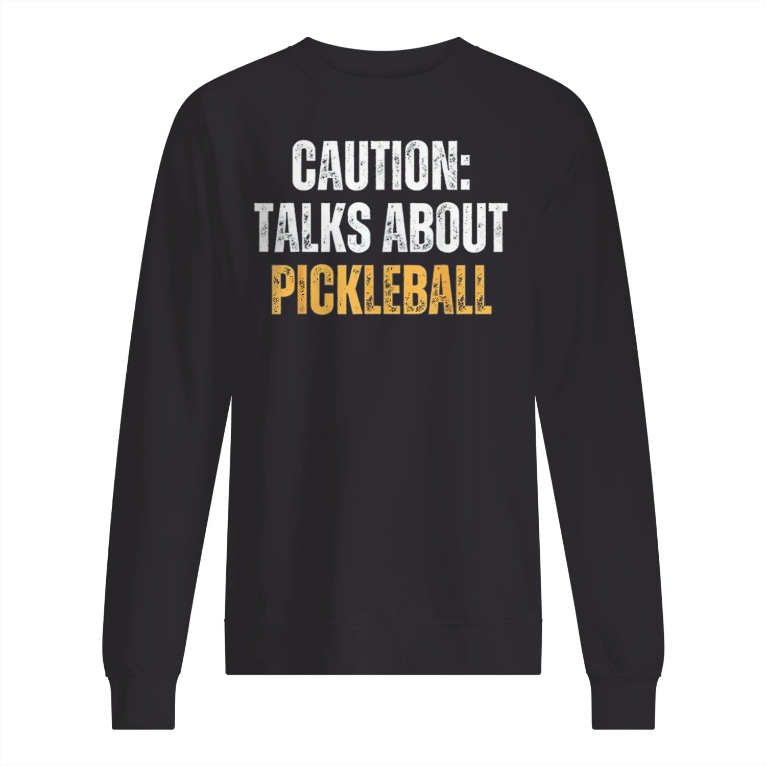 Caution: Talks About Pickleball Men’s Sweatshirt – Funny Gift