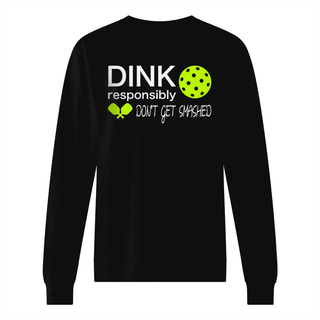 Dink Responsibly Pickleball Men’s Sweatshirt – Funny Gift