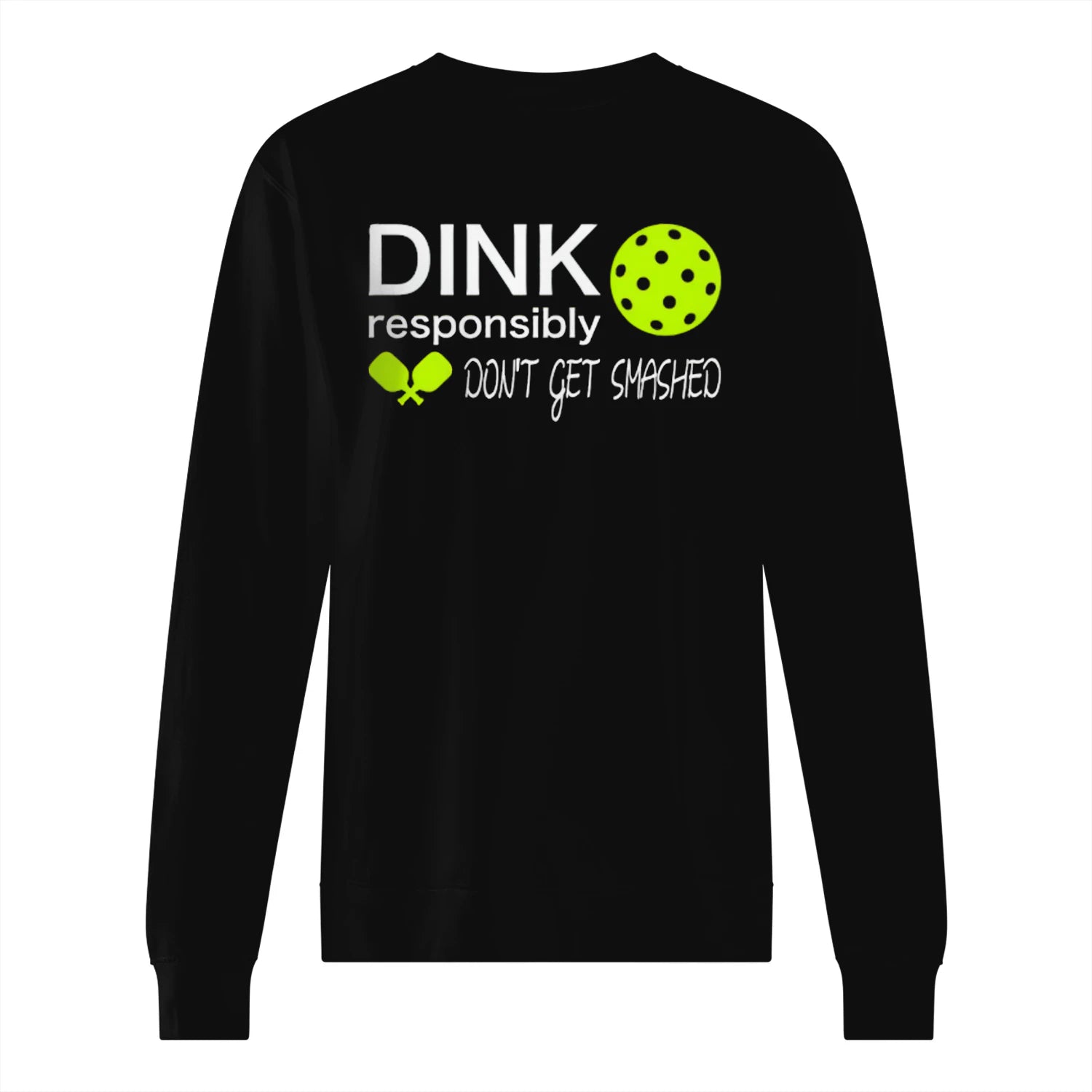 Dink Responsibly Pickleball Men’s Sweatshirt – Funny Gift