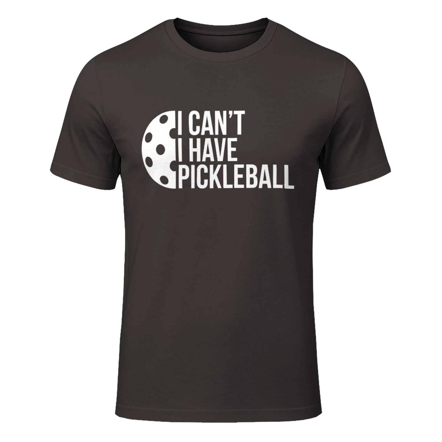 I Can’t, I Have Pickleball T-Shirt – Funny Gift