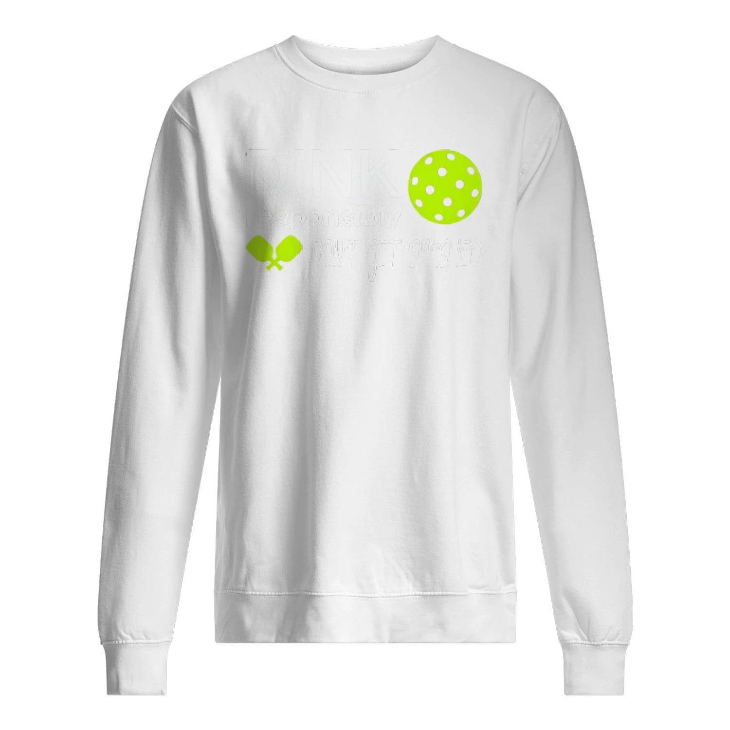 Dink Responsibly Pickleball Men’s Sweatshirt – Funny Gift