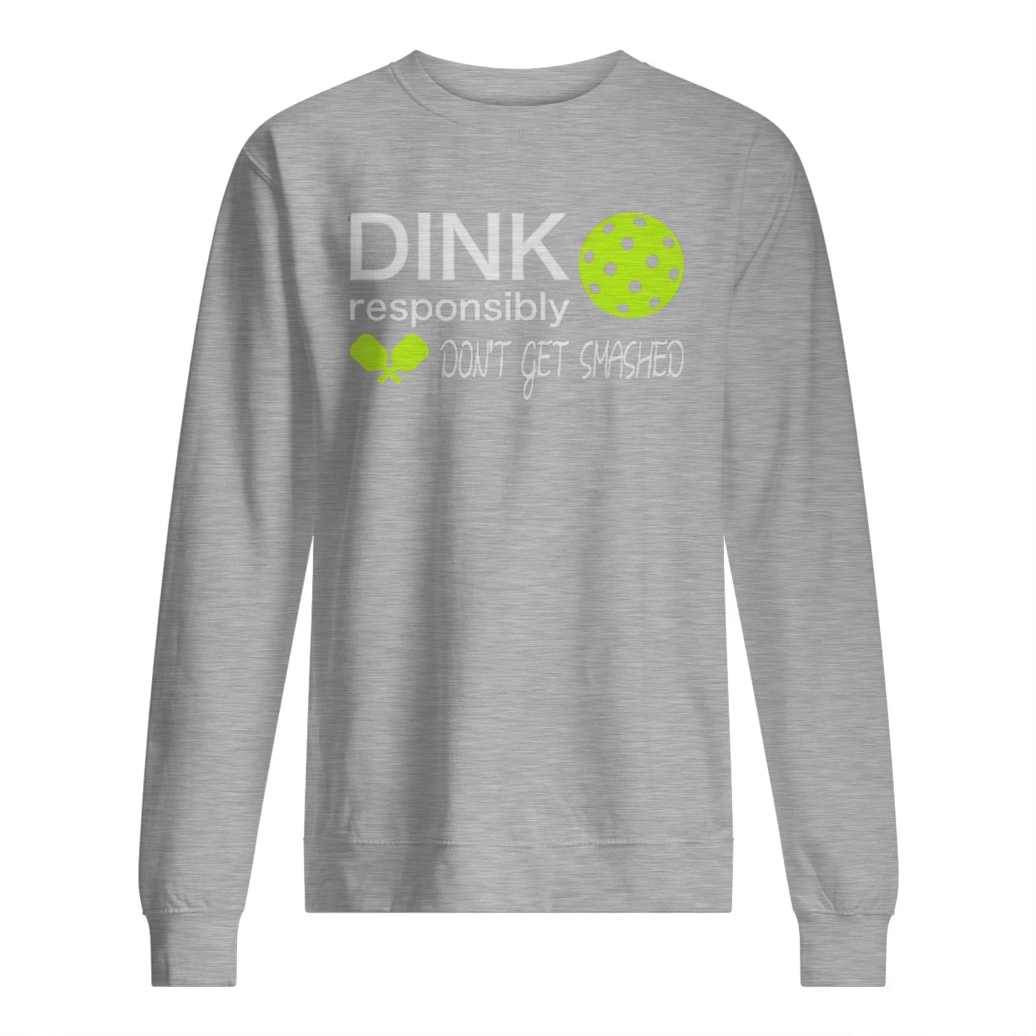 Dink Responsibly Pickleball Men’s Sweatshirt – Funny Gift