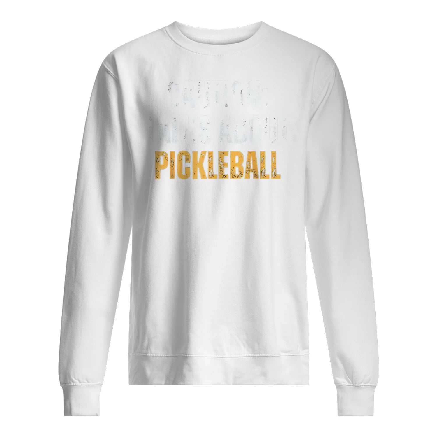 Caution: Talks About Pickleball Men’s Sweatshirt – Funny Gift