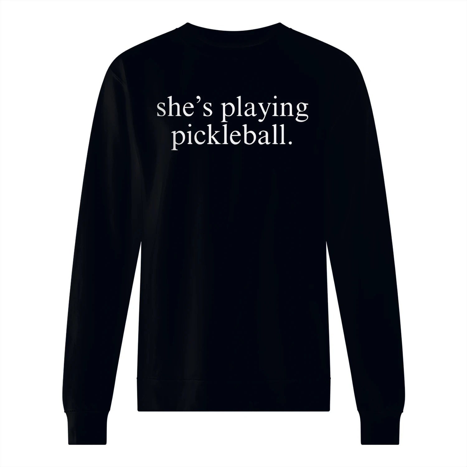She’s Playing Pickleball Men’s Sweatshirt – Funny Gift