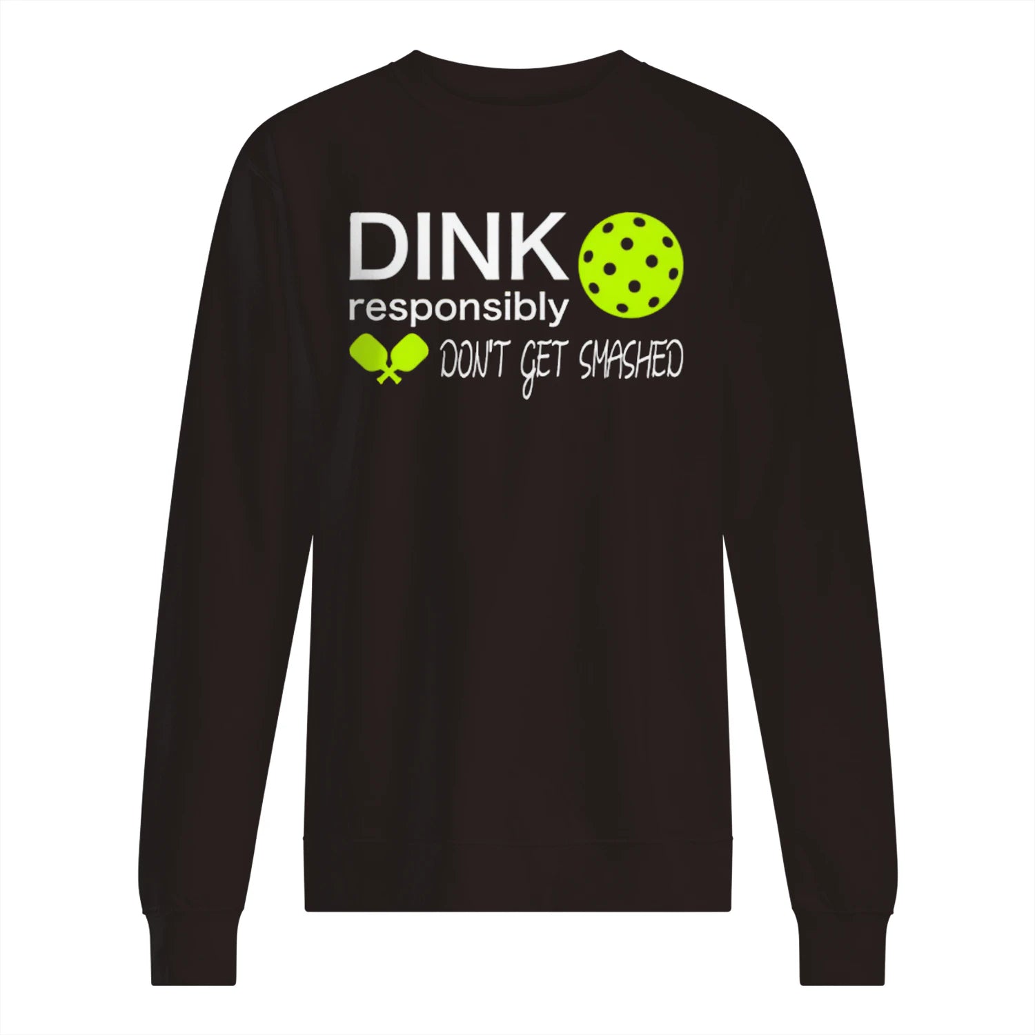 Dink Responsibly Pickleball Men’s Sweatshirt – Funny Gift