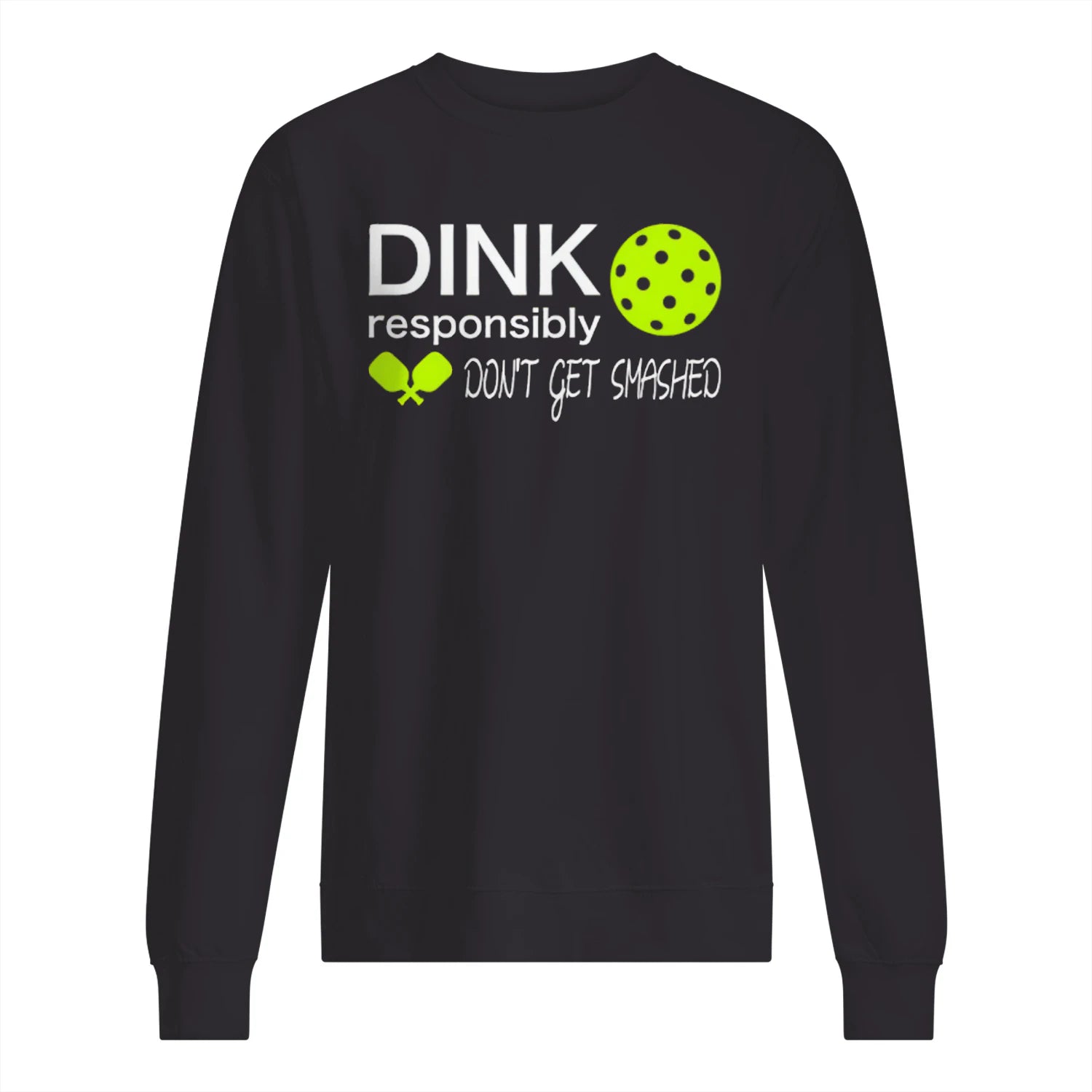 Dink Responsibly Pickleball Men’s Sweatshirt – Funny Gift