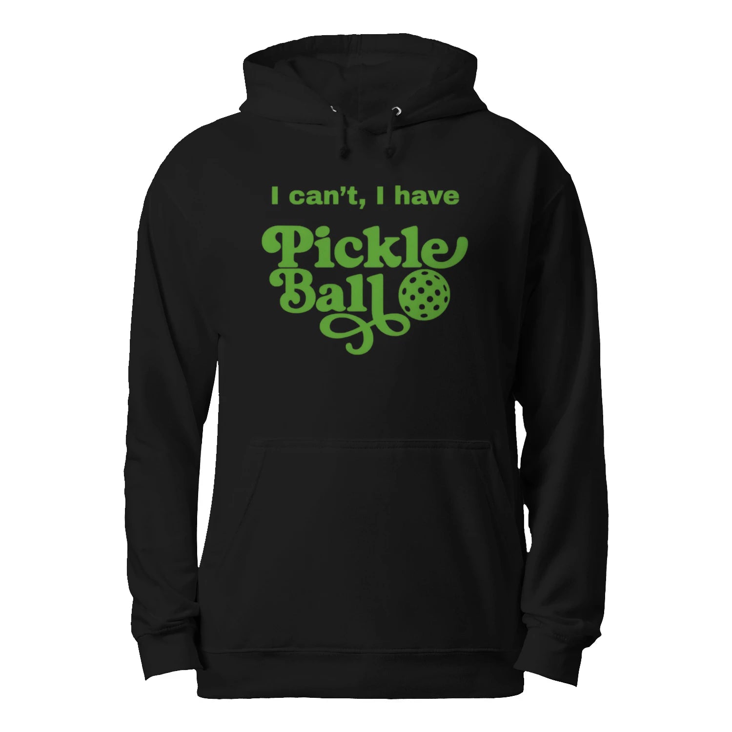 I Can’t, I Have Pickleball Men’s Hoodie – Funny Gift