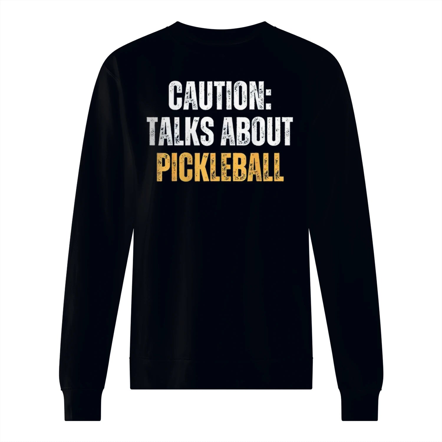 Caution: Talks About Pickleball Men’s Sweatshirt – Funny Gift