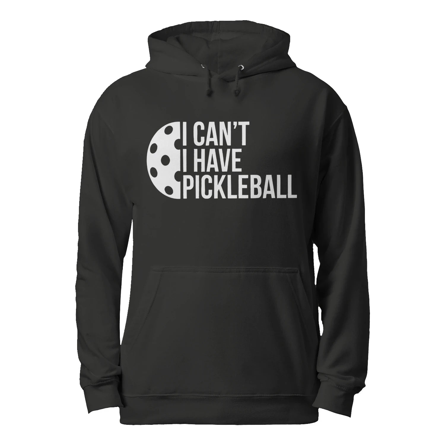 I Can’t, I Have Pickleball Men’s Hoodie – Funny Gift