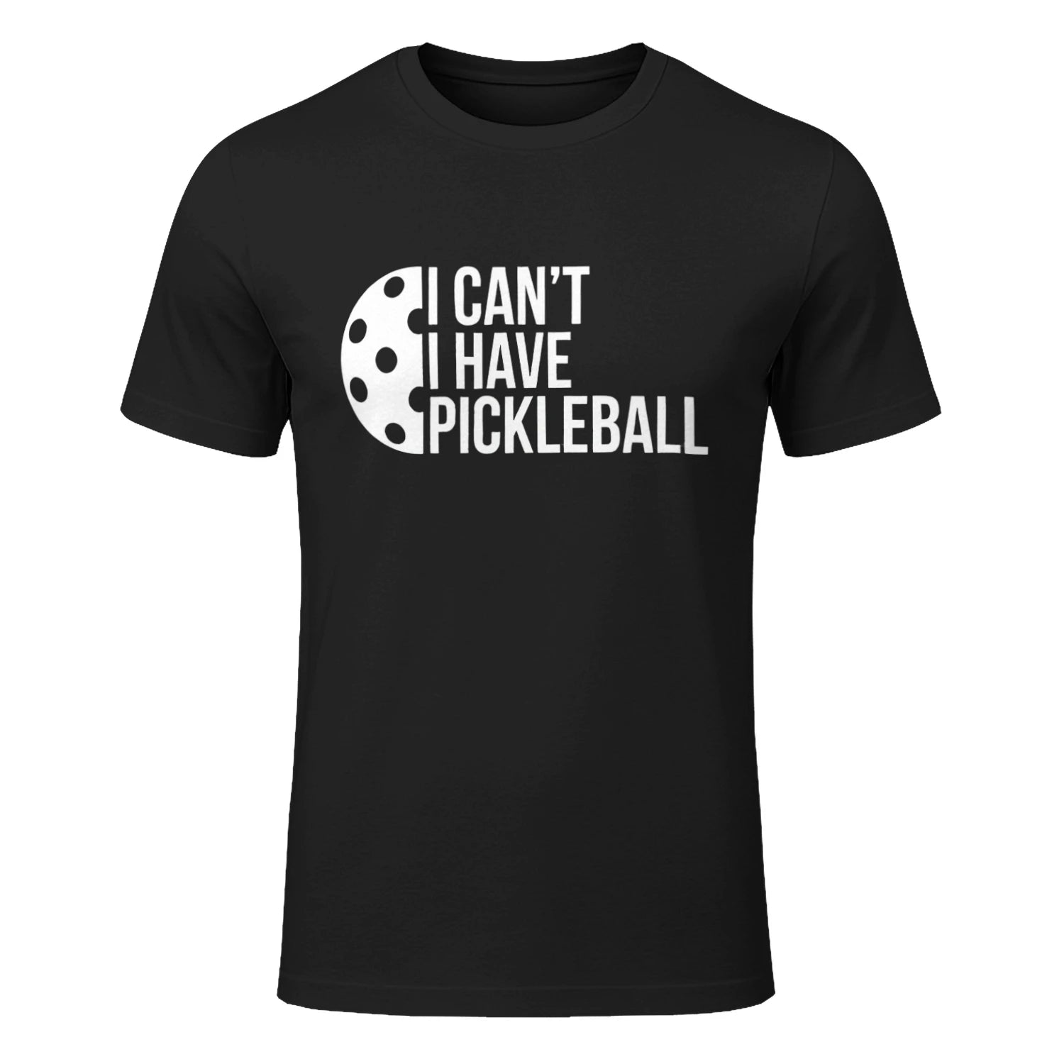 I Can’t, I Have Pickleball T-Shirt – Funny Gift