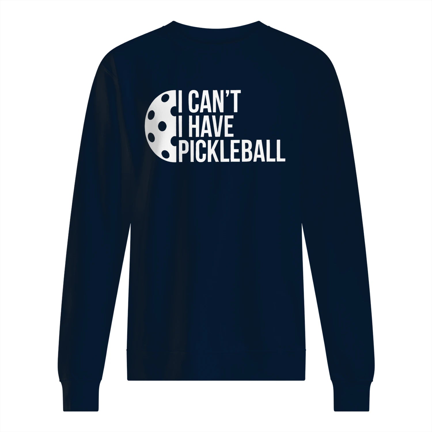 I Can’t, I Have Pickleball Men’s Sweatshirt – Funny Gift