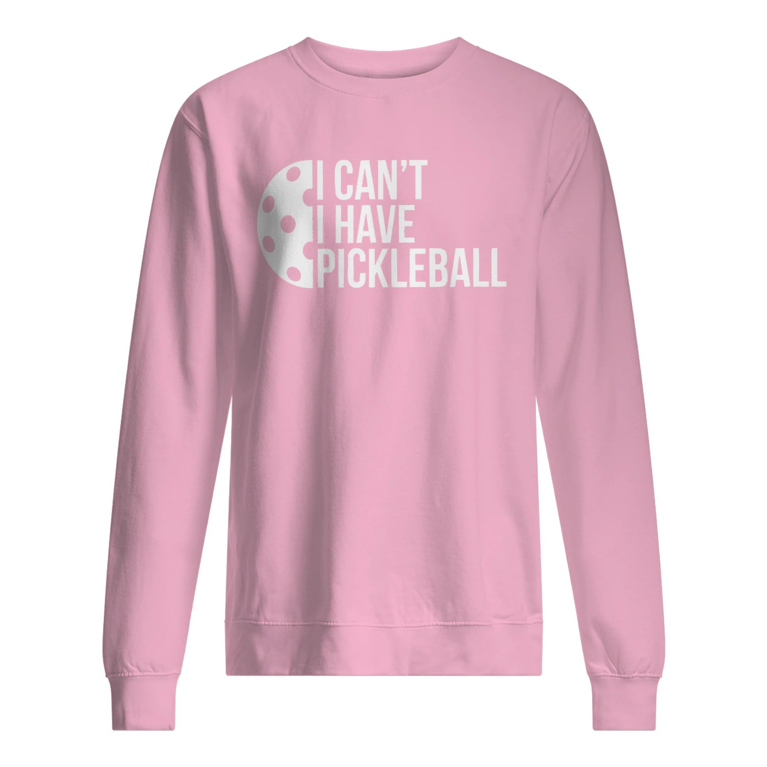 I Can’t, I Have Pickleball Men’s Sweatshirt – Funny Gift