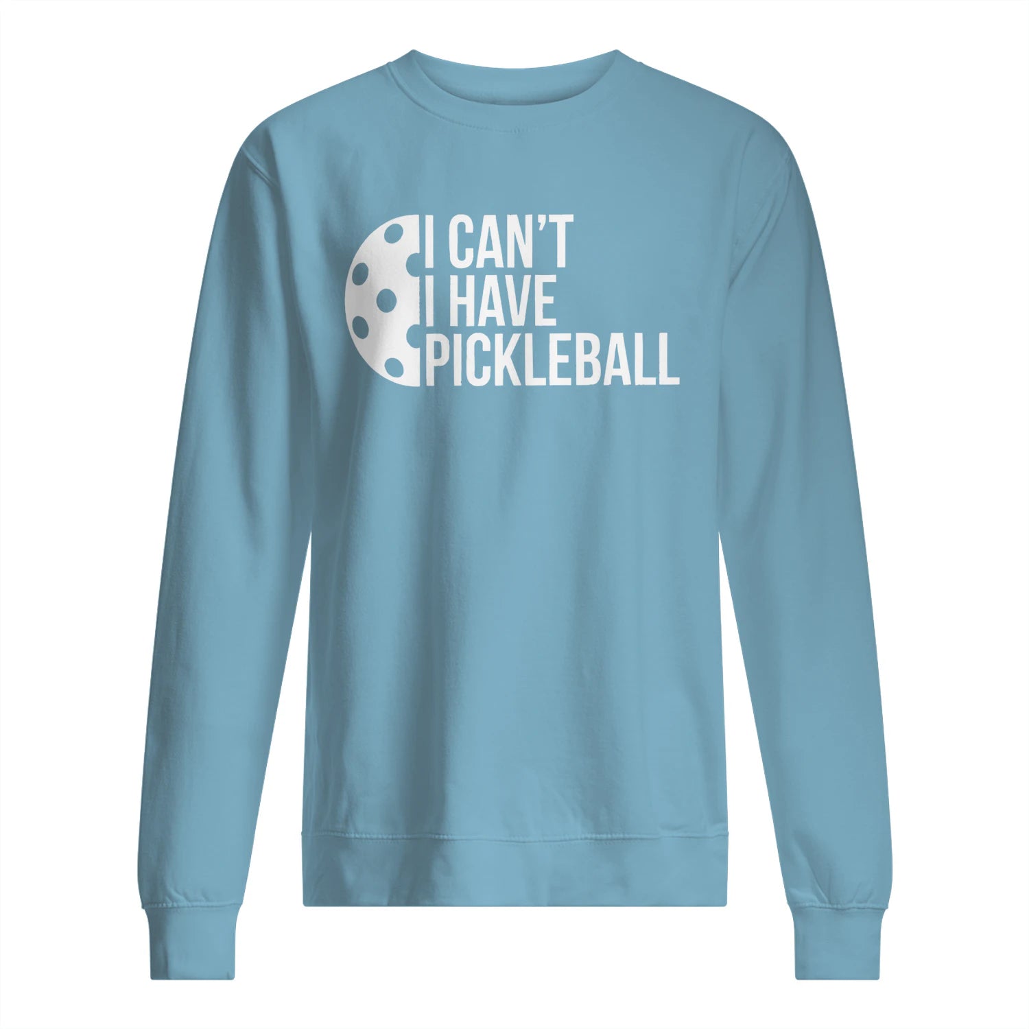 I Can’t, I Have Pickleball Men’s Sweatshirt – Funny Gift
