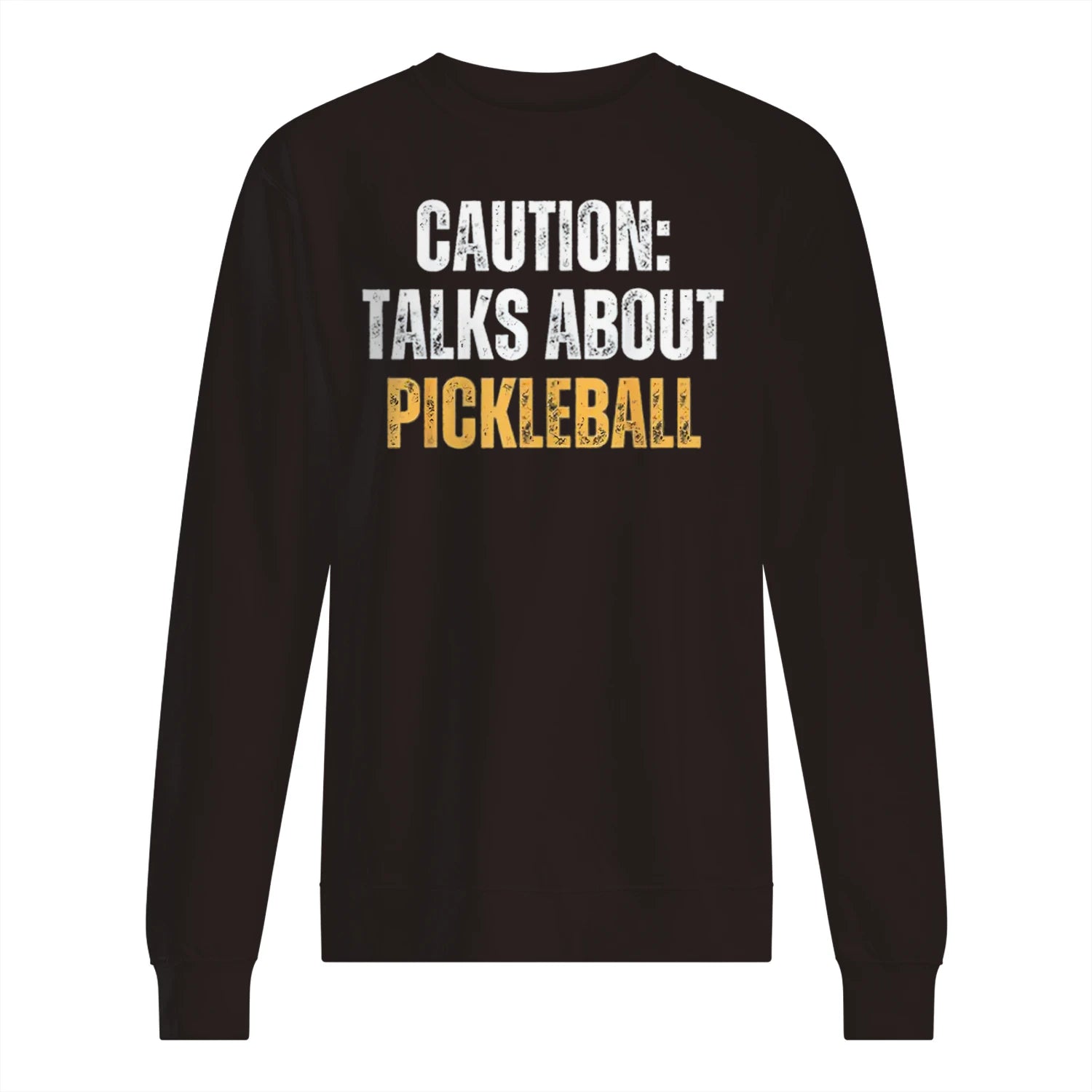 Caution: Talks About Pickleball Men’s Sweatshirt – Funny Gift
