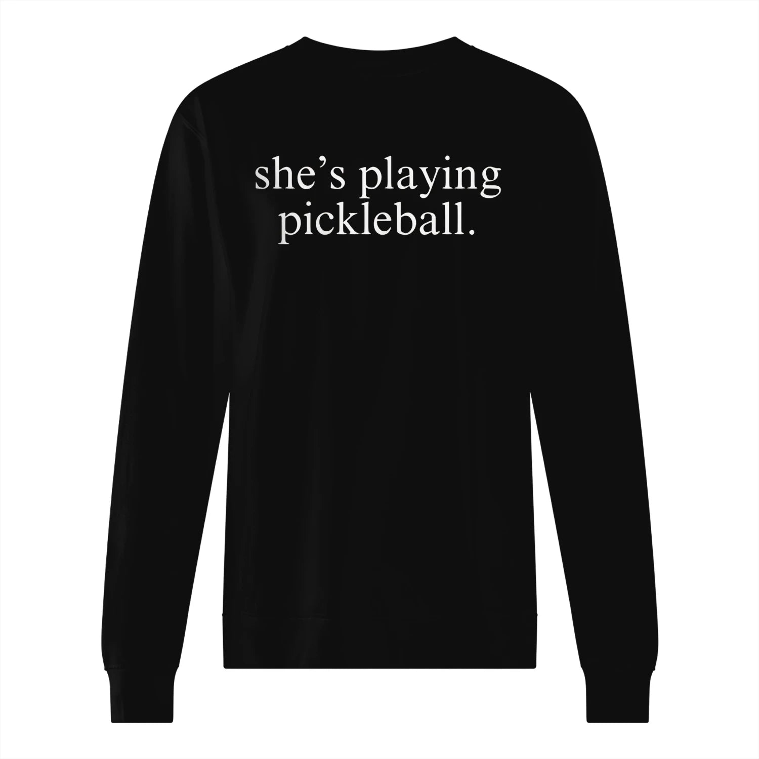She’s Playing Pickleball Men’s Sweatshirt – Funny Gift
